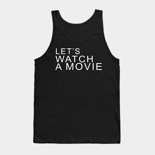 LET'S WATCH A MOVIE Tank Top by Archana7